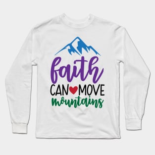 Faith can move Mountains Long Sleeve T-Shirt